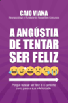 Viana V.  A Ang&#250;stia de Tentar Ser Feliz